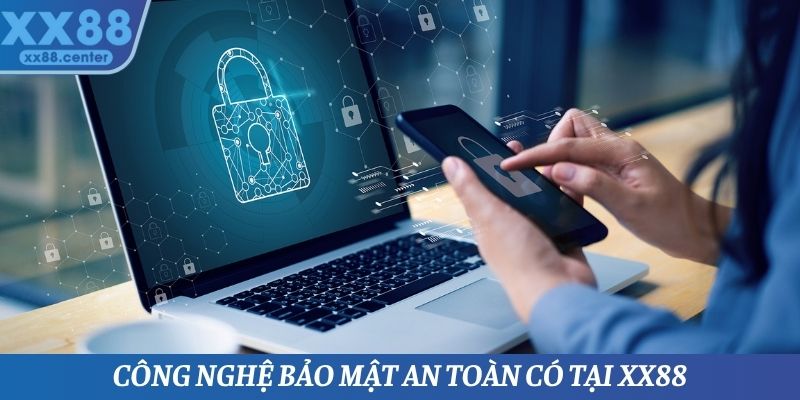 Những công nghệ bảo mật cực kỳ an toàn mà XX88 đang áp dụng